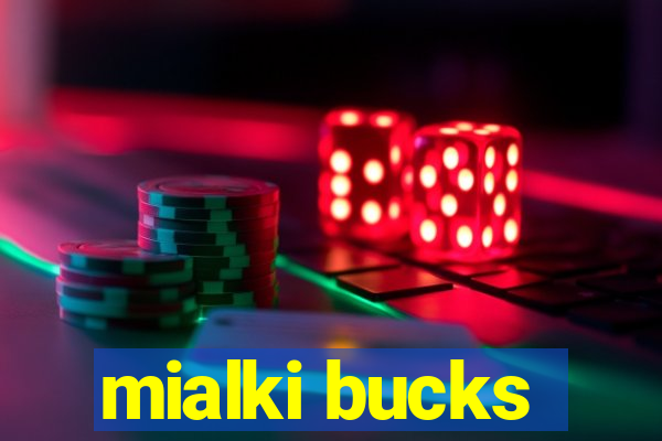 mialki bucks